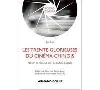 Les Trente Glorieuses du cinéma chinois Miroir et moteur de l'évolution sociale - Jun Liu - Armand Colin - broché - Monographie