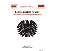 Les très riches heures de l'histoire économique allemande - Jean-Marc Holz - Presses Univeau Perpignan - broché - Etude
