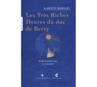 Les Très Riches Heures du Duc de Berry - Alberto Manguel - Invenit - broché - Monographie