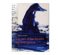 Les très riches heures du livre pauvre Exposition La Riche, Prieuré Saint-Cosme, 2011 - Daniel Leuwers - Gallimard - relié - Catalogue d'exposition
