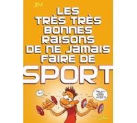 Les Très Très Bonnes Raisons De Ne Jamais Faire De Sport