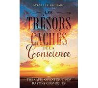 Les trésors cachés de la conscience: Thérapie quantique des rayons cosmiques