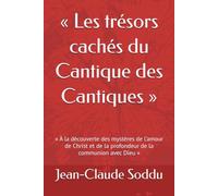 « Les trésors cachés du Cantique des Cantiques »: « À la découverte des mystères de l’amour de Christ et de la profondeur de la communion avec Dieu »
