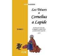 Les Trésors De Cornelius A Lapide Extraits De Ses Commentaires Sur L'Écriture Sainte.