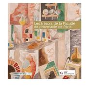 Les Trésors De La Faculté De Pharmacie De Paris