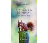 Les trésors de Mummy Un amour infini - Turquoise Buffa - Le Lys Bleu - broché - Poésie