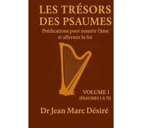 Les Trésors des Psaumes (Vol 1): Prédications pour nourrir l’âme et affermir la foi