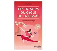Les Trésors Du Cycle De La Femme - S'épanouir Avec Ses Énergies