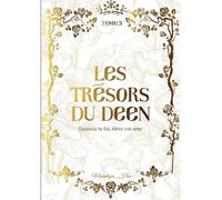 Les trésors du deen: Epanouis ta foi élève ton âme