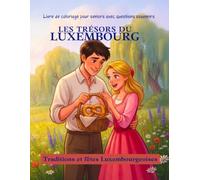 Les Trésors du Luxembourg - Volume 1: Traditions et Fêtes Luxembourgeoises : Un Voyage en Couleurs à Travers le Temps