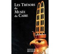 Les trésors du Musée du Caire
