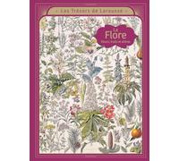 Les trésors Larousse - La Flore: Fleurs, fruits et arbres