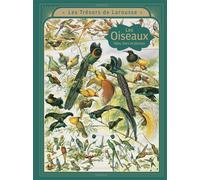 Les trésors Larousse - Les oiseaux Ailes, becs et plumes - Emmanuelle Kecir-Lepetit - Larousse - relié - Document jeunesse