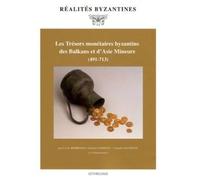 Les Trésors Monétaires Byzantins Des Balkans Et D'asie Mineure (491-713)