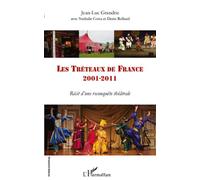 Les Tréteaux de France 2001- 2011 Récit d'une reconquête théâtrale - Récit d'une reconquête théâtrale - Jean-Luc Grandrie - L'harmattan - broché - Etude