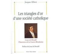Les triangles d'or d'une société catholique : Louis de Bonald, théoricien de la contre-révolution
