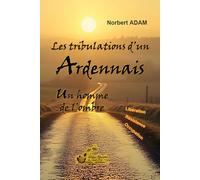 Les tribulations d’un Ardennais: Un homme de l’ombre