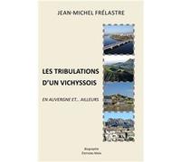 Les tribulations d’un vichyssois J - M Frélastre (Auteur)