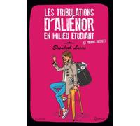 Les tribulations d'Aliénor, Tome 1 : Les tribulations d'Aliénor en milieu étudiant (et parfois hostile)