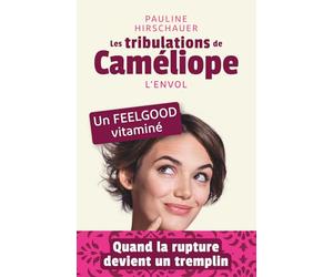 Les tribulations de Caméliope - L'envol: embarquez pour un livre d’aventures tendres et drôles. Amour, voyage et rire, courage et confiance en soi, ... un récit pétillant pour adulte ! (t.1)
