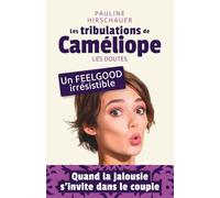 Les tribulations de Caméliope - Les doutes: une comédie romantique drôle, légère et douce. Amour, humour, voyage : un roman feel-good contemporain empli de péripéties.