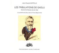 Les tribulations de Gadlu, grand architecte de son état: Le problème de Dieu dans la franc-maçonnerie