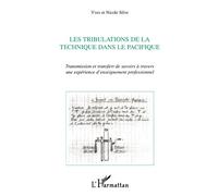 Les tribulations de la technique dans le pacifique Transmission et transfert de savoirs à travers une expérience d'enseignement professionnel - Yves Silve - L'harmattan - broché - Etude