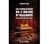 Les Tribulations de l'Arche d'alliance - Enquête historique