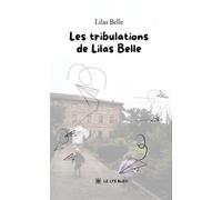 Les tribulations de Lilas Belle - Lilas Belle - Le Lys Bleu - broché - Nouvelles