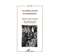 LES TRIBULATIONS DE PERSEPHONE: POÉSIE, AUTRE, AU-DELA Kathleen Raine, Stevie Smith, Veronica Forrest-Thomson Kathleen Raine, Stevie Smith, Veronica Forrest-Thomson