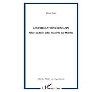 Les tribulations de Scapin : Pièce en trois actes inspirée par Molière