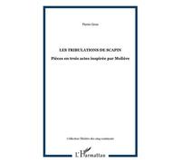 Les Tribulations De Scapin - Pièce En Trois Actes Inspirée Par Molière