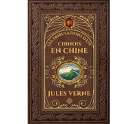 Les Tribulations d'un Chinois en Chine - Jules Verne: Édition collector intégrale - Grand format 15 cm x 22 cm - (Annotée d'une biographie)