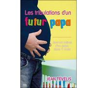 Les tribulations d'un futur papa - Jean Tévélis - City - broché - Essai
