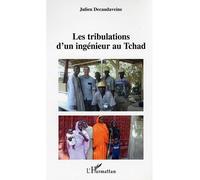 Les tribulations d'un ingénieur au Tchad - Julien Decaudaveine - L'harmattan - broché - Essai