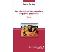 Pascal Carrere – Les tribulations d'un négociant en pierres précieuses – Roman – Broché