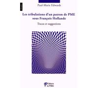 Les Tribulations D'un Patron De Pme Sous François Hollande - Tracas Et Suggestions