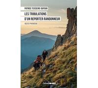 Les tribulations d'un reporter randonneur - Patrice Teisseire-Dufour - Sud-Ouest - broché - Récit