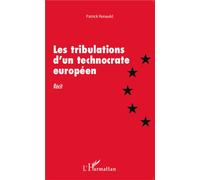 Les tribulations d'un technocrate européen Récit - Patrick Renauld - L'harmattan - broché - Récit