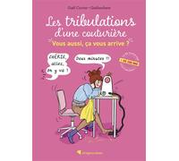 Les tribulations d'une couturière - Vous aussi, ça vous arrive ? - Gaël Cuvier - Creapassions - broché - Guide