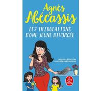 Les Tribulations d'une jeune divorcée - Nouvelle édition illustrée - Agnès Abécassis - Lgf - Poche - Roman