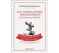 Les tribulations oenologiques du Professeur Bucella et autres chroniques du vin Fabrizio Bucella (Auteur)