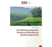 Les tribunaux populaire Gacaca au Rwanda,une justice compromise