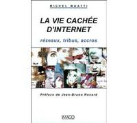 La Vie Cachée D'internet - Réseaux, Tribus, Accros