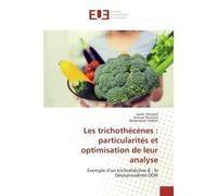 Les trichothecenes : particularites et optimisation de leur analyse Exemple d'un trichothecene B : le Deoxynivalenol DON - Asma Ghorbel, - Universitaires Europeennes - broché - Etude