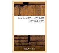 Les Trois 89 : 1689, 1789, 1889