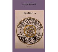 Les trois A L'origine - Sandra Simonetti - Books On Demand - broché - Roman