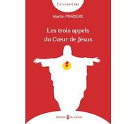 Les trois appels du Coeur de Jésus - Martin Pradere - Du Carmel Eds - broché - Essai