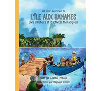 Les trois aventuriers de l'île aux bananes avec jeux Thématiques texte Chantal Fremaux illustration Stéphanre Boilard: livre d'histoire pour enfant dès 5 ans
