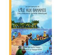 Les trois aventuriers de l'île aux bananes avec jeux Thématiques texte Chantal Fremaux illustration Stéphanre Boilard: livre d'histoire pour enfant dès 5 ans